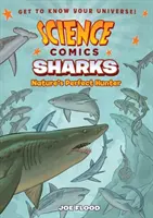 Science Comics : Les requins : Le chasseur parfait de la nature - Science Comics: Sharks: Nature's Perfect Hunter