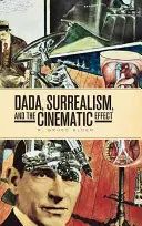 Dada, le surréalisme et l'effet cinématographique - Dada, Surrealism, and the Cinematic Effect