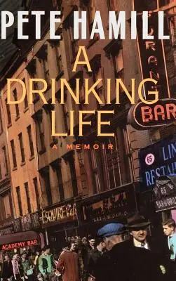 Une vie de buveur : Les mémoires - A Drinking Life: A Memoir