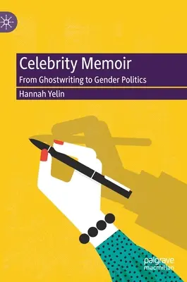 Mémoires de célébrités : De l'écriture fantôme à la politique du genre - Celebrity Memoir: From Ghostwriting to Gender Politics