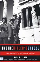 A l'intérieur de la Grèce hitlérienne : L'expérience de l'occupation, 1941-44 - Inside Hitler's Greece: The Experience of Occupation, 1941-44