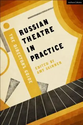 Le théâtre russe en pratique : Le guide du metteur en scène - Russian Theatre in Practice: The Director's Guide