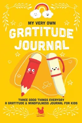 Mon propre journal de gratitude : Un journal de gratitude et de pleine conscience pour les enfants - My Very Own Gratitude Journal: A Gratitude And Mindfulness Journal For Kids