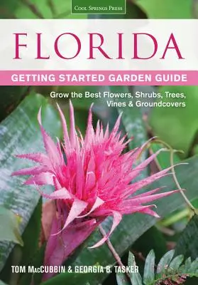 Florida Getting Started Garden Guide : Cultiver les meilleures fleurs, arbustes, arbres, plantes grimpantes et couvre-sol. - Florida Getting Started Garden Guide: Grow the Best Flowers, Shrubs, Trees, Vines & Groundcovers