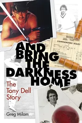 Et ramenez les ténèbres à la maison : l'histoire de Tony Dell - And Bring the Darkness Home: The Tony Dell Story