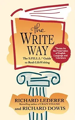 La voie de l'écriture : Le guide de l'orthographe pour une bonne grammaire et un bon usage - The Write Way: The Spell Guide to Good Grammar and Usage