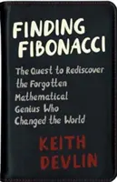 Finding Fibonacci : The Quest to Rediscover the Forgotten Mathematical Genius Who Changed the World (Trouver Fibonacci : la quête pour redécouvrir le génie mathématique oublié qui a changé le monde) - Finding Fibonacci: The Quest to Rediscover the Forgotten Mathematical Genius Who Changed the World