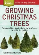 La culture des arbres de Noël : Choisir la bonne espèce, élever les meilleurs arbres, commercialiser pour les fêtes - Growing Christmas Trees: Select the Right Species, Raise the Best Trees, Market for the Holidays