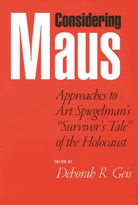 Considérer Maus : Approches du récit des survivants de l'Holocauste d'Art Spiegelman - Considering Maus: Approaches to Art Spiegelman's Survivor's Tale of the Holocaust