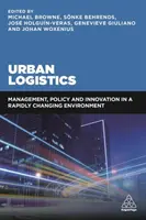 Logistique urbaine : Gestion, politique et innovation dans un environnement en mutation rapide - Urban Logistics: Management, Policy and Innovation in a Rapidly Changing Environment