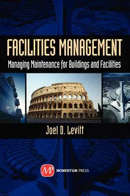 Facilities Management : Gestion de la maintenance des bâtiments et des installations - Facilities Management: Managing Maintenance for Buildings and Facilities