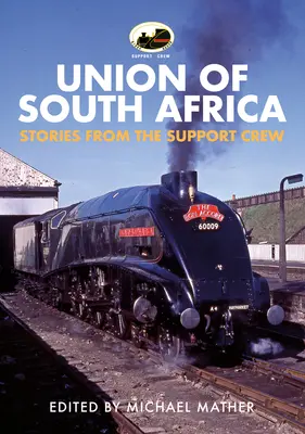 60009 Union of South Africa : Histoires de l'équipe de soutien - 60009 Union of South Africa: Stories from the Support Crew