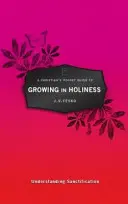 Guide de poche du chrétien pour grandir en sainteté : Comprendre la sanctification - A Christian's Pocket Guide to Growing in Holiness: Understanding Sanctification