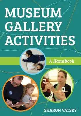 Activités de la galerie du musée : Un manuel - Museum Gallery Activities: A Handbook