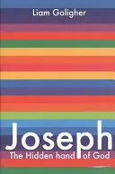 Joseph : la main cachée de Dieu - Joseph: The Hidden Hand of God