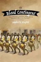 Le contingent de sang : L'armée et la construction du Mexique moderne, 1876-1911 - The Blood Contingent: The Military and the Making of Modern Mexico, 1876-1911