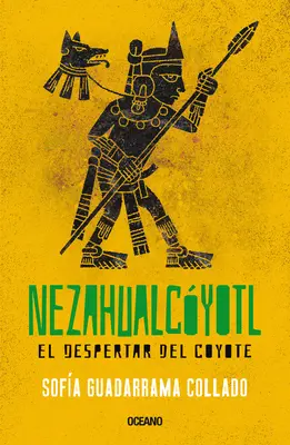 Nezahualcyotl : El Despertar del Coyote - Nezahualcyotl: El Despertar del Coyote