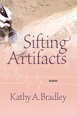 Sifting Artifacts : Essais - Sifting Artifacts: Essays