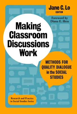 Faire fonctionner les discussions en classe : Méthodes pour un dialogue de qualité dans les études sociales - Making Classroom Discussions Work: Methods for Quality Dialogue in the Social Studies