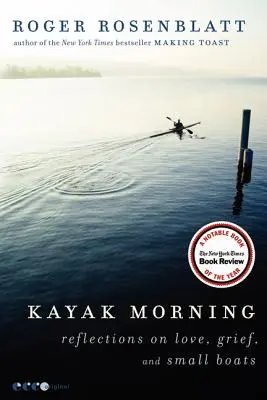 Kayak Morning : Réflexions sur l'amour, le deuil et les petits bateaux - Kayak Morning: Reflections on Love, Grief, and Small Boats