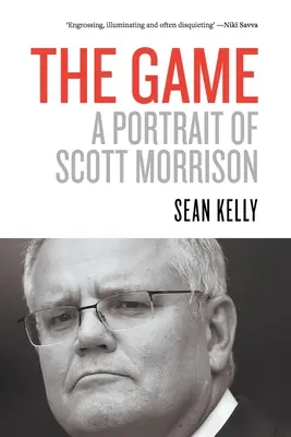 Le jeu : Un portrait de Scott Morrison - The Game: A Portrait of Scott Morrison