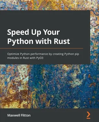 Accélérer votre Python avec Rust : Optimiser les performances de Python en créant des modules Python pip en Rust avec PyO3 - Speed Up Your Python with Rust: Optimize Python performance by creating Python pip modules in Rust with PyO3