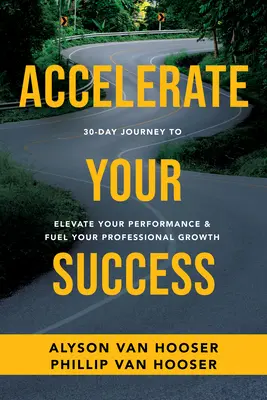 Voyage de 30 jours pour accélérer votre réussite : Améliorez vos performances et stimulez votre croissance professionnelle - 30-Day Journey to Accelerate Your Success: Elevate Your Performance and Fuel Your Professional Growth