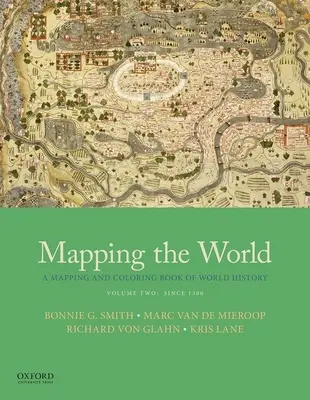 Cartographier le monde : Un livre de cartographie et de coloriage de l'histoire du monde, Volume 2 : Depuis 1300 - Mapping the World: A Mapping and Coloring Book of World History, Volume Two: Since 1300