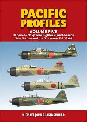 Chasseurs zéro de la marine japonaise (basés à terre) : Nouvelle-Guinée et Salomon 1942-1944 - Japanese Navy Zero Fighters (Land Based): New Guinea and the Solomons 1942-1944