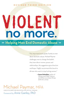 Violent No More : Aider les hommes à mettre fin à la violence domestique, troisième édition. - Violent No More: Helping Men End Domestic Abuse, Third Ed.