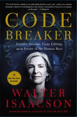 Le briseur de code : Jennifer Doudna, l'édition génétique et l'avenir de l'humanité - The Code Breaker: Jennifer Doudna, Gene Editing, and the Future of the Human Race