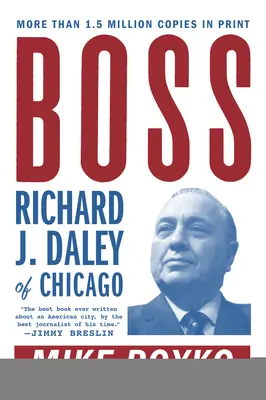 Patron : Richard J. Daley de Chicago - Boss: Richard J. Daley of Chicago