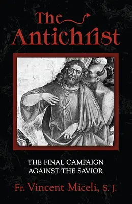 L'Antéchrist : La campagne finale contre le Sauveur - The Antichrist: The Final Campaign Against the Savior