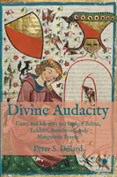 Audace divine : Unité et identité chez Hugh de Balma, Eckhart, Ruusbroec et Marguerite Porete - Divine Audacity: Unity and Identity in Hugh of Balma, Eckhart, Ruusbroec, and Marguerite Porete