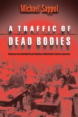 Un trafic de cadavres : Anatomie et identité sociale incarnée dans l'Amérique du XIXe siècle - A Traffic of Dead Bodies: Anatomy and Embodied Social Identity in Nineteenth-Century America