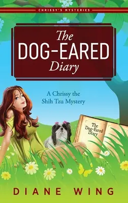 Le journal des oreilles de chien : Un mystère de Chrissy le Shih Tzu - The Dog-Eared Diary: A Chrissy the Shih Tzu Mystery