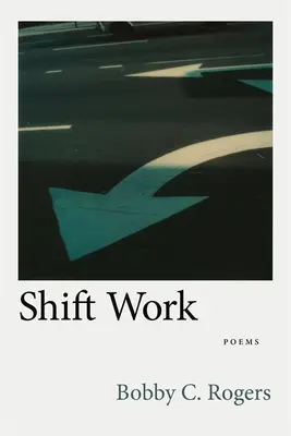Le travail en équipe : Poèmes - Shift Work: Poems