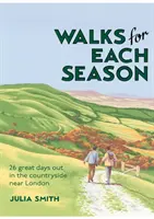 Des promenades pour chaque saison - 26 superbes journées à la campagne près de Londres - Walks for Each Season - 26 great days out in the countryside near London