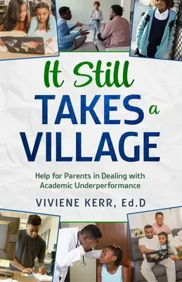 It Still Takes a Village : Aide aux parents pour faire face à l'échec scolaire - It Still Takes a Village: Help for Parents in Dealing with Academic Underperformance