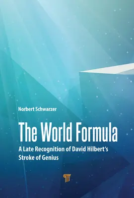 La formule du monde : Une reconnaissance tardive du coup de génie de David Hilbert - The World Formula: A Late Recognition of David Hilbert's Stroke of Genius