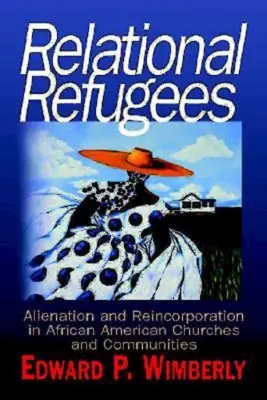 Réfugiés relationnels : Aliénation et réincorporation dans les églises et communautés afro-américaines - Relational Refugees: Alienation and Reincorporation in African American Churches and Communities