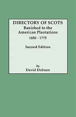 Répertoire des Écossais bannis dans les plantations américaines, 1650-1775. Deuxième édition - Directory of Scots Banished to the American Plantations, 1650-1775. Second Edition