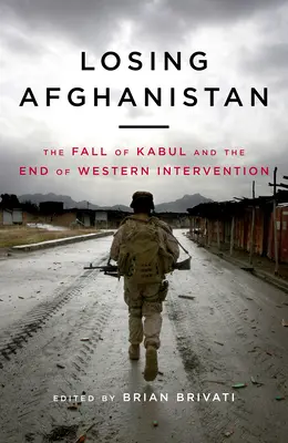 Perdre l'Afghanistan : La chute de Kaboul et la fin de l'intervention occidentale - Losing Afganistan: The Fall of Kabul and the End of Western Intervention