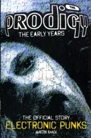 Prodigy - Punks électroniques - Les premières années 1988-1994 - Prodigy - Electronic Punks - The Early Years 1988-1994