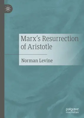 La résurrection d'Aristote par Marx - Marx's Resurrection of Aristotle