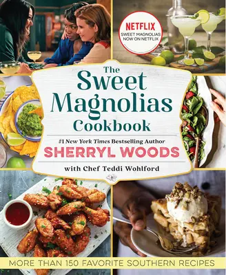 Le livre de cuisine Sweet Magnolias : Plus de 150 recettes préférées du Sud - The Sweet Magnolias Cookbook: More Than 150 Favorite Southern Recipes