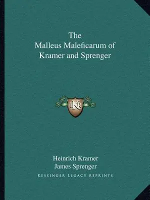 Le Malleus Maleficarum de Kramer et Sprenger - The Malleus Maleficarum of Kramer and Sprenger