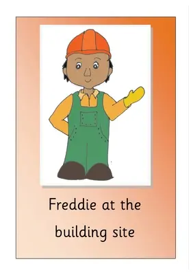 Freddie sur le chantier - Freddie at the building site