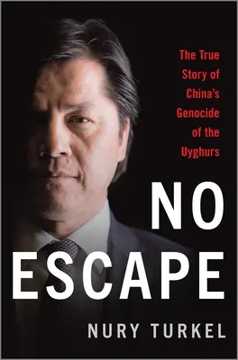 No Escape : L'histoire vraie du génocide des Ouïghours par la Chine - No Escape: The True Story of China's Genocide of the Uyghurs