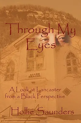 À travers mes yeux : l'histoire de Lancaster vue par un Noir - Through My Eyes: A History of Lancaster from a Black Perspective